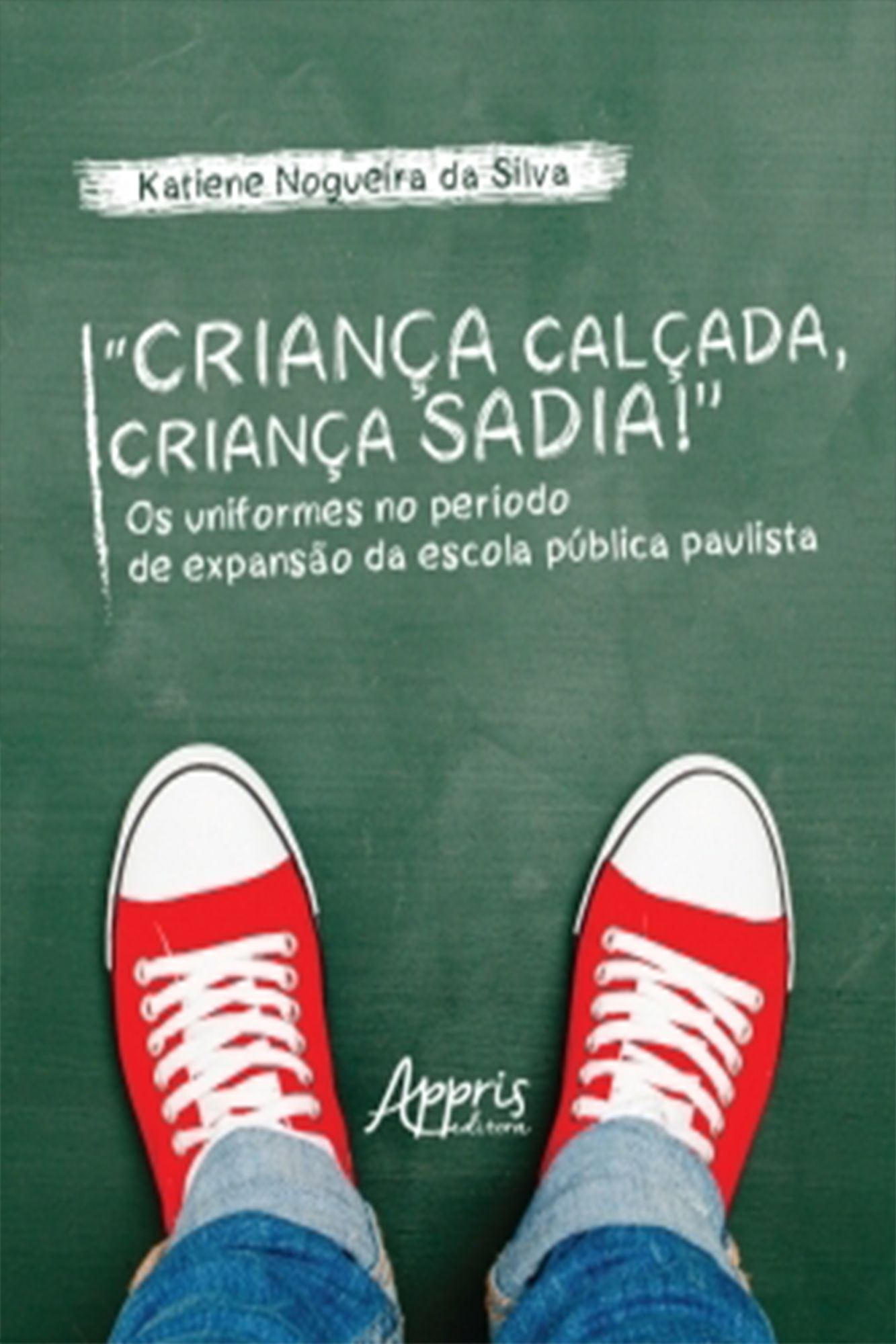 "Criança Calçada, Criança Sadia!" Os Uniformes no Período de Expansão da Escola Pública Paulista