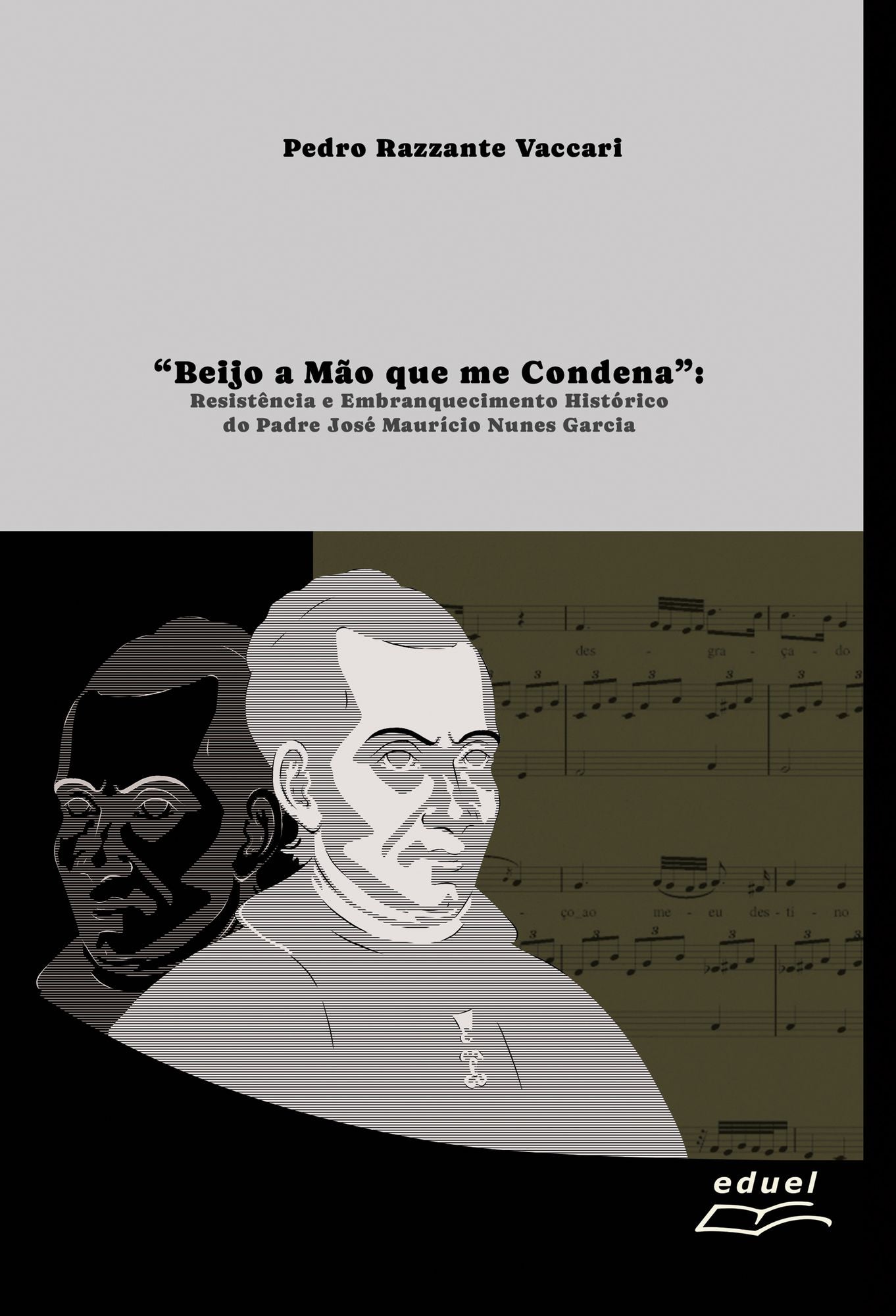 "Beijo a mão que me condena":: resistência e embranquecimento histórico do Padre José Maurício Nunes Garcia