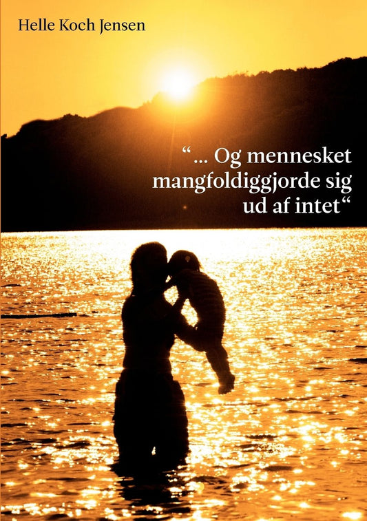 "... Og mennesket mangfoldiggjorde sig ud af intet"