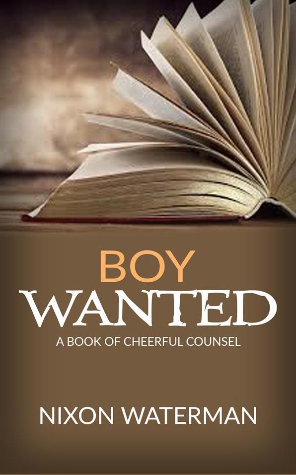 "Boy Wanted" - A Book of Cheerful Counsel
