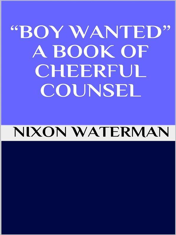 "Boy wanted" - A book of cheerful counsel
