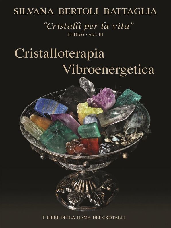 "Cristalloterapia Vibroenergetica" con Schede Cristalli Terapeutici e Indici Analitici vol. 3