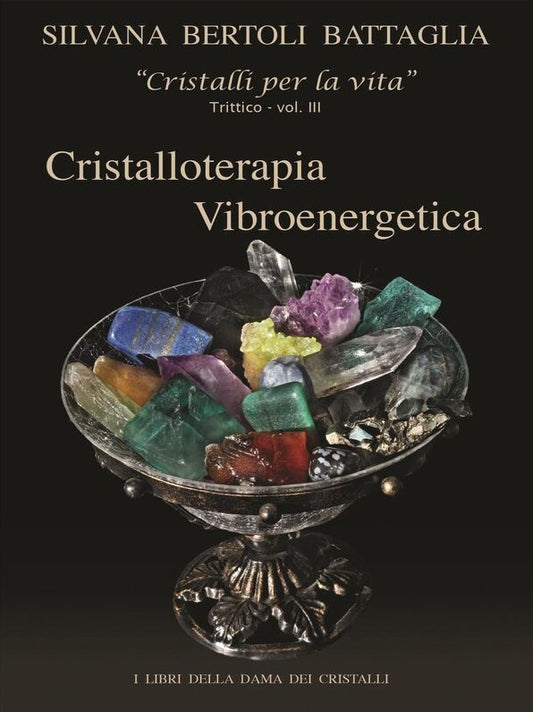 "Cristalloterapia Vibroenergetica" con Schede Cristalli Terapeutici e Indici Analitici vol. 3