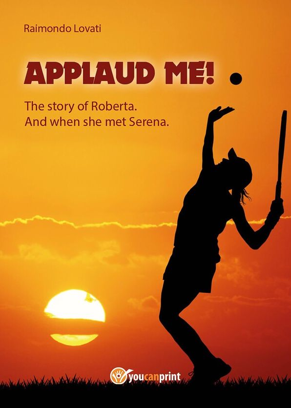"Applaud me!" The story of Roberta. And when she met Serena