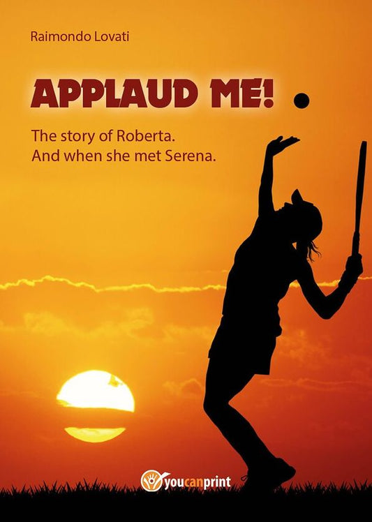 "Applaud me!" The story of Roberta. And when she met Serena
