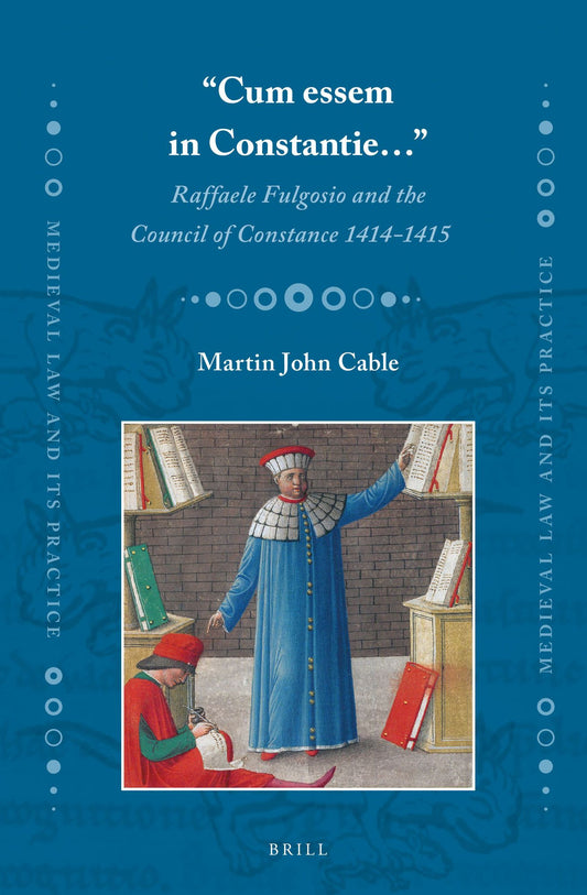 "Cum essem in Constantie.": Raffaele Fulgosio and the Council of Constance 1414-1415