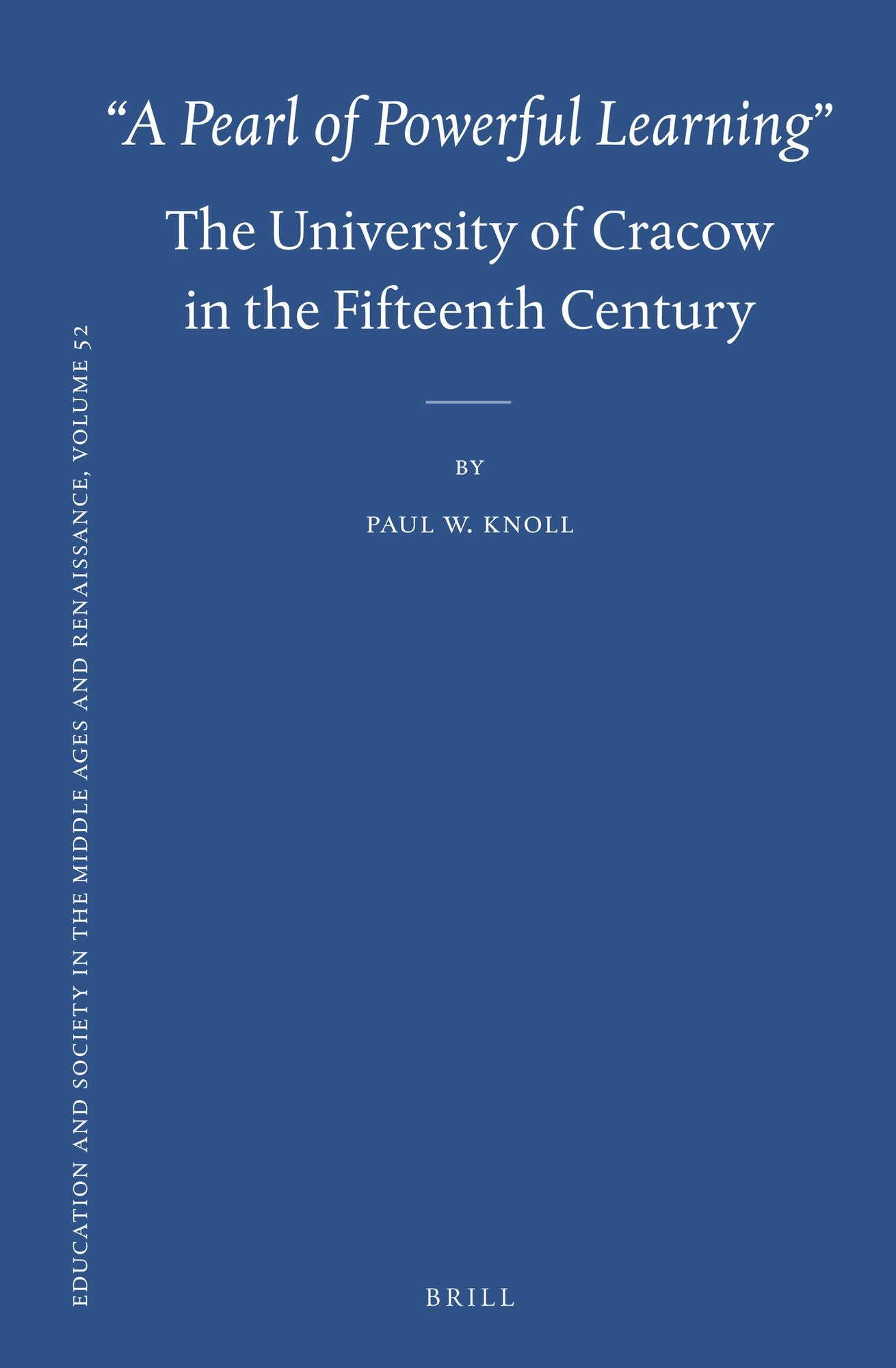 "A Pearl of Powerful Learning": The University of Cracow in the Fifteenth Century