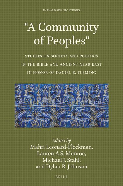 "A Community of Peoples": Studies on Society and Politics in the Bible and Ancient Near East in Honor of Daniel E. Fleming