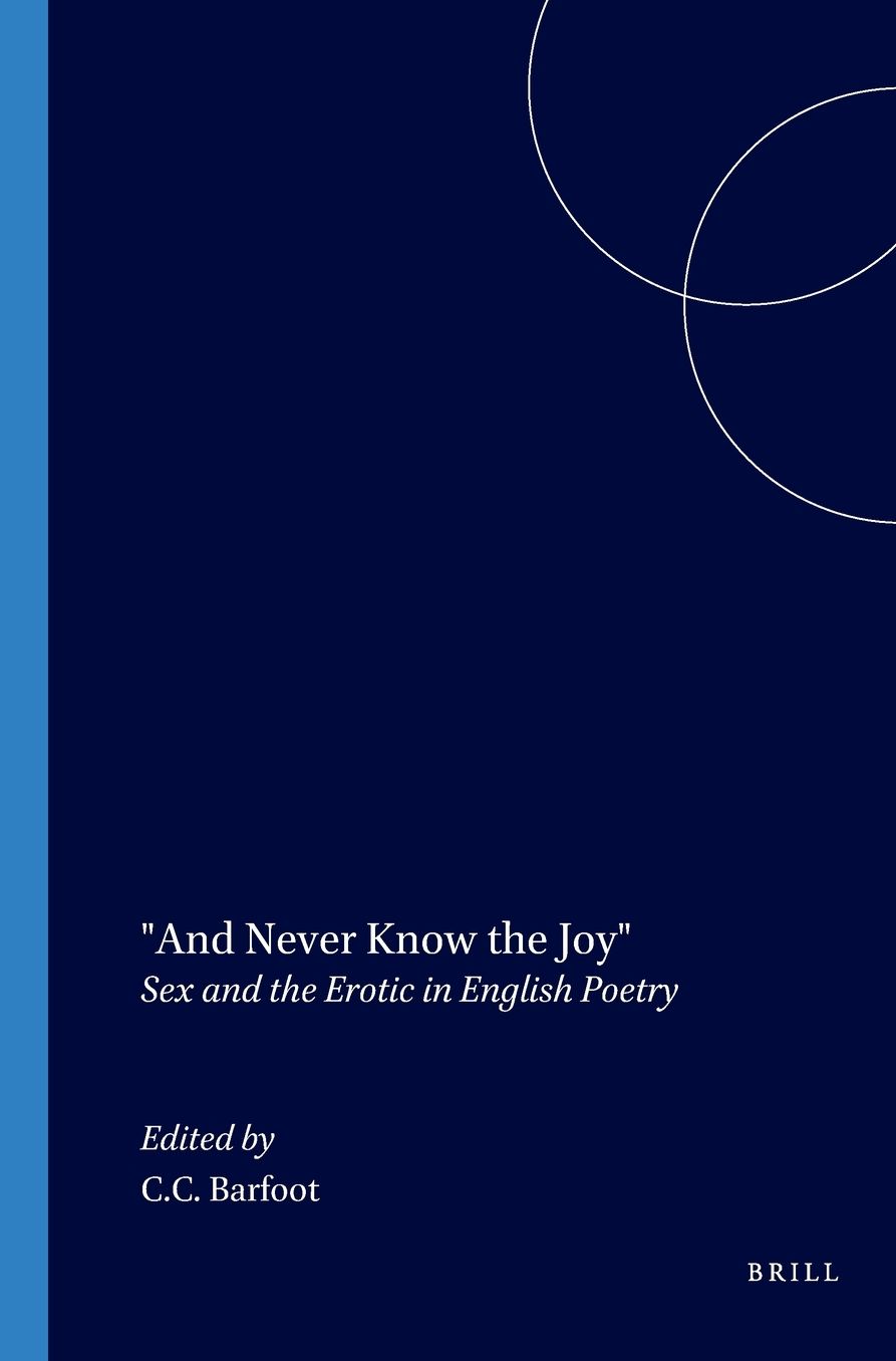 "And Never Know the Joy": Sex and the Erotic in English Poetry