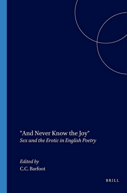 "And Never Know the Joy": Sex and the Erotic in English Poetry