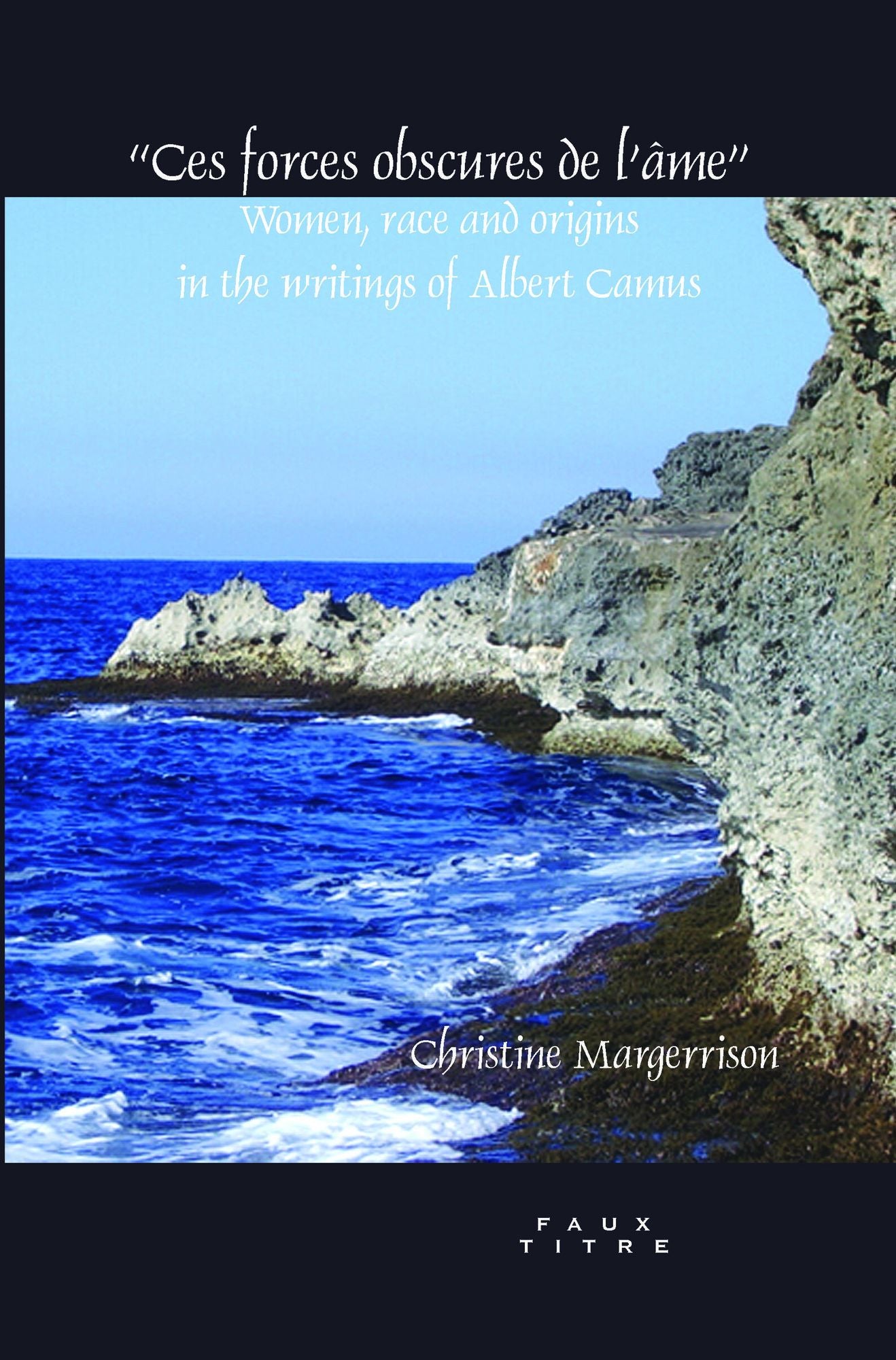 "Ces forces obscures de l'âme": Women, race and origins in the writings of Albert Camus