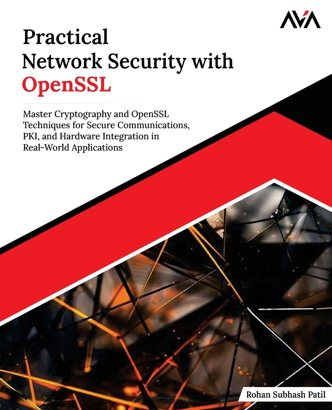 Practical Network Security with OpenSSL: Master Cryptography and OpenSSL Techniques for Secure Communications, PKI, and Hardware Integration in Real-World Applications (English Edition)