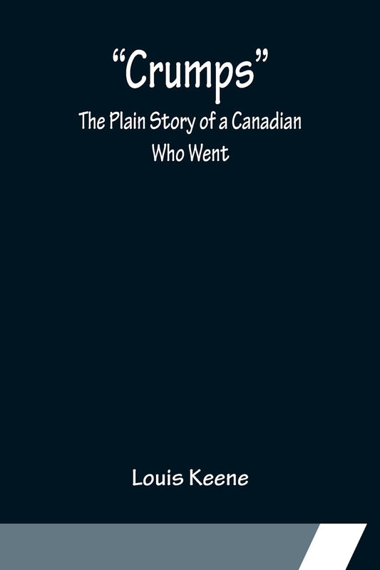 "Crumps", The Plain Story of a Canadian Who Went