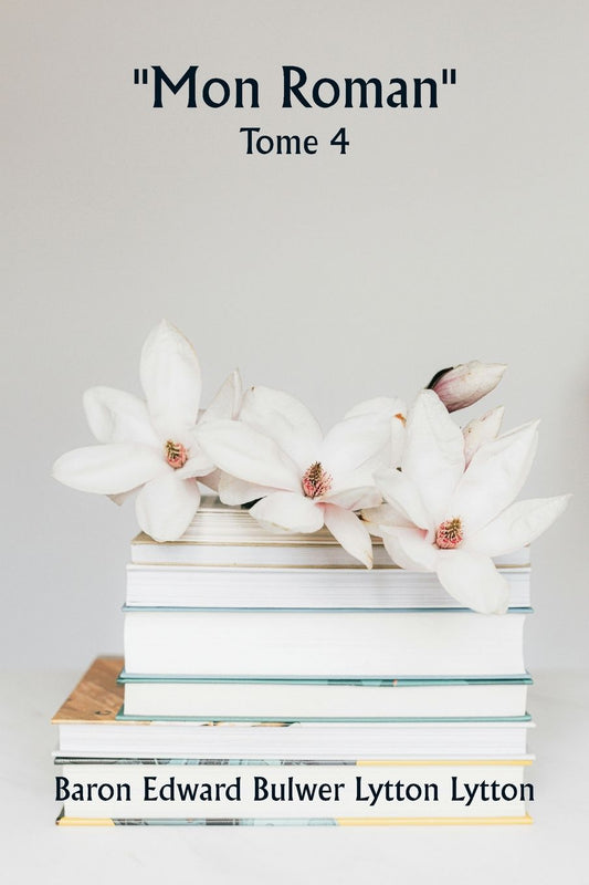 ""Mon roman"" Tome 4