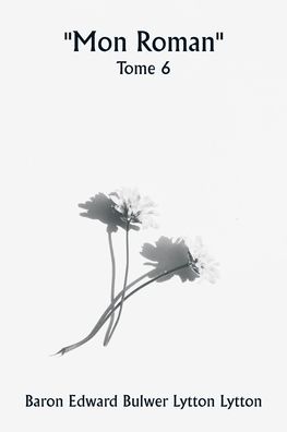 ""Mon roman"" Tome 6