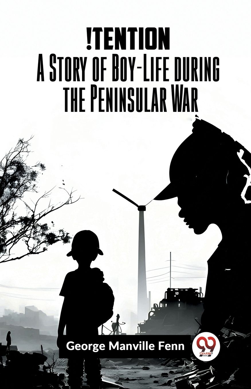 !Tention A Story Of Boy-Life During The Peninsular War