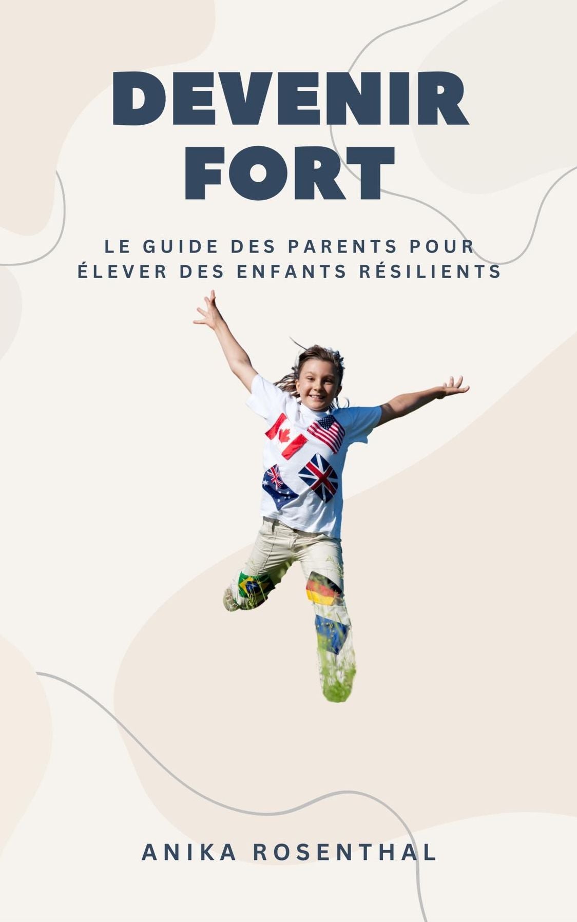 "Devenir fort: Le guide des parents pour élever des enfants résilients"