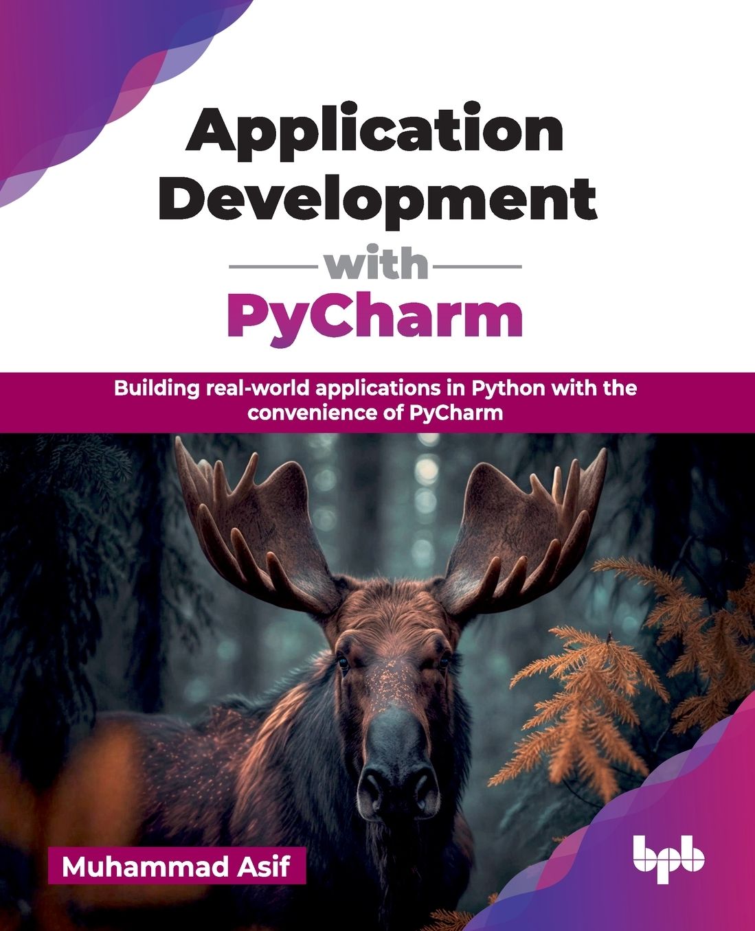 Application Development with PyCharm: Building real-world applications in Python with the convenience of PyCharm (English Edition)