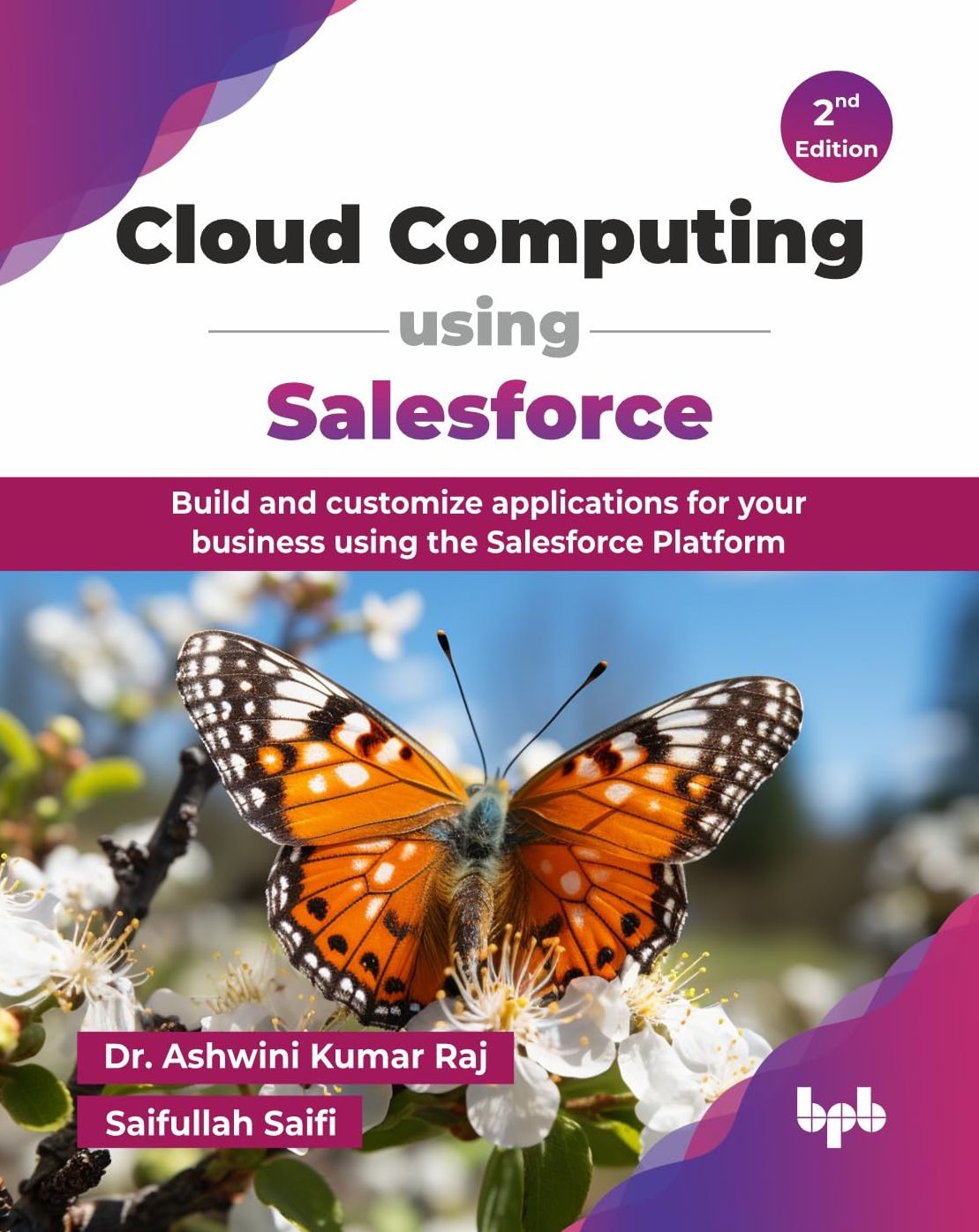 Cloud Computing using Salesforce: Build and customize applications for your business using the Salesforce Platform - 2nd Edition