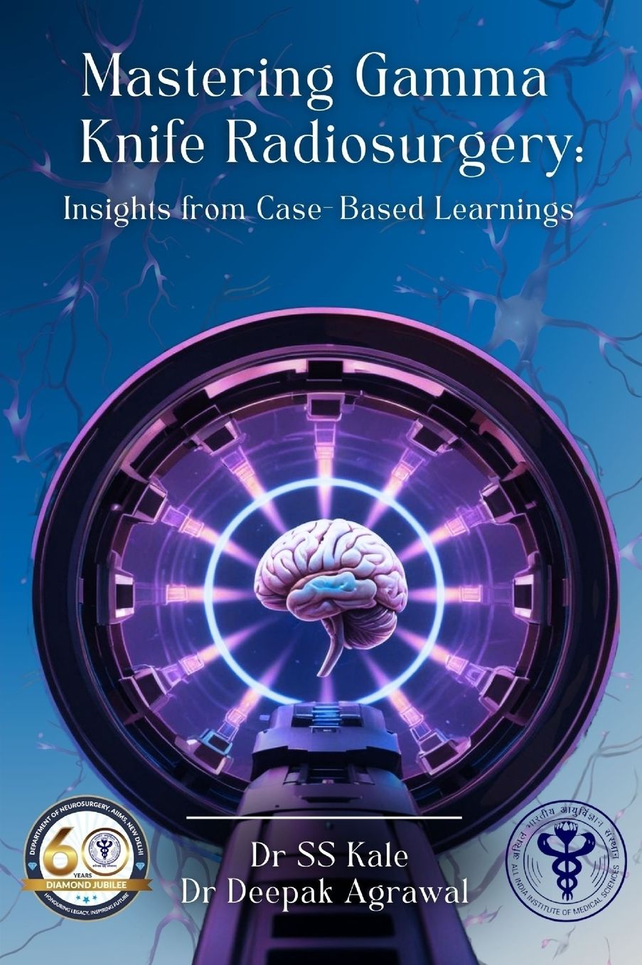 ""Mastering Gamma Knife Radiosurgery: Insights from Case- Based Learnings ""