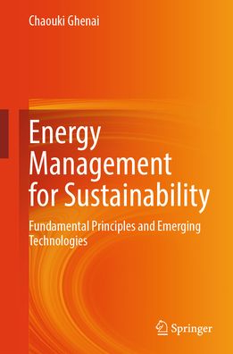 Energy Management for Sustainability: Fundamental Principles and Emerging Technologies