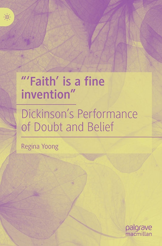 "'Faith' is a fine invention": Dickinson's Performance of Doubt and Belief