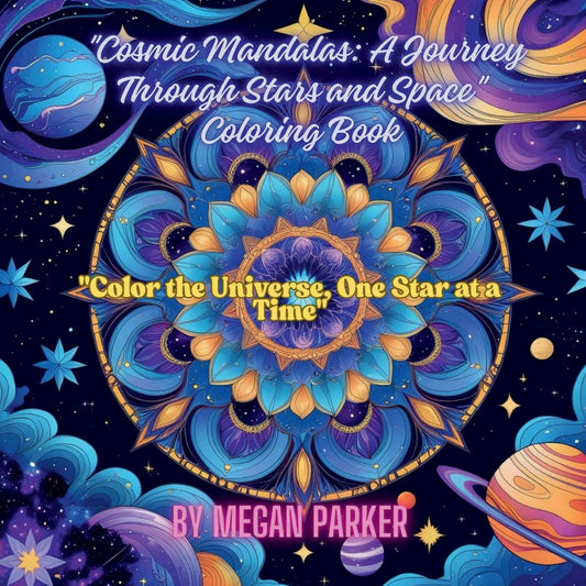 "Cosmic Mandalas: A Journey Through Stars and Space" Coloring Book:Space, Universe, Exploration, Coloring, Pattern, Children