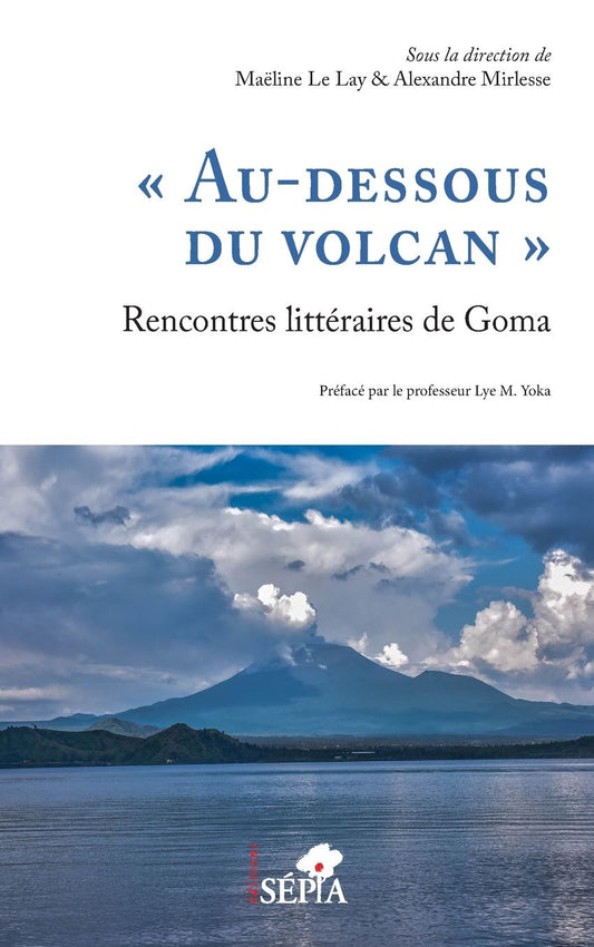 "Au-dessous du volcan" Rencontres littÃ¯Â¿Â½raires de Goma