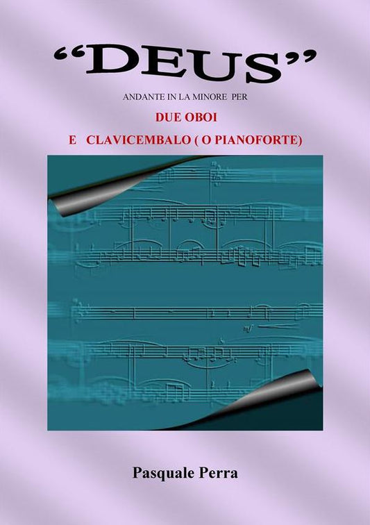 "Deus" andante in la minore per due oboi e clavicembalo o pianoforte (spartiti per oboe 1° e 2° e per clavicembalo o pianoforte).