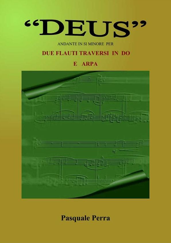 "Deus", andante in si minore per due flauti traversi in do e arpa (spartiti per flauto in do 1° e 2° e per arpa).