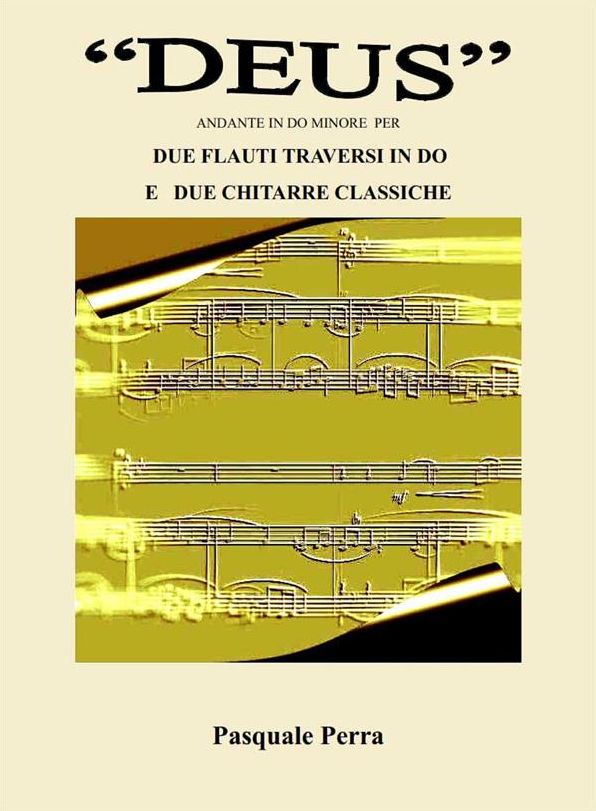 "Deus", andante in do minore per due flauti traversi in do e due chitarre classiche (partitura, spartiti per flauto in do 1° e 2° e per chitarra classica 1ª e 2ª).
