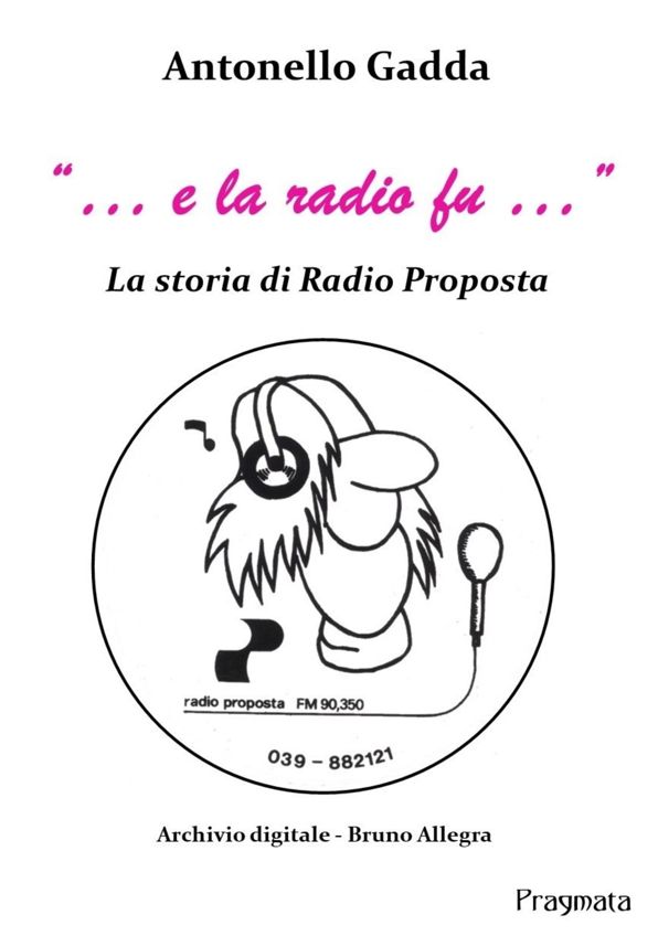 ". e la radio fu .": La storia di Radio Proposta