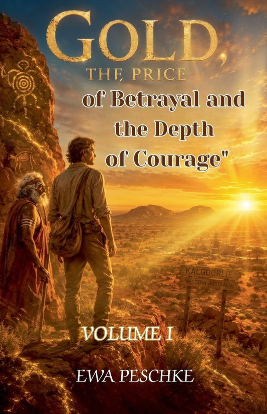 " Gold the Price of Betrayal and the Depth of Courage" Volume I