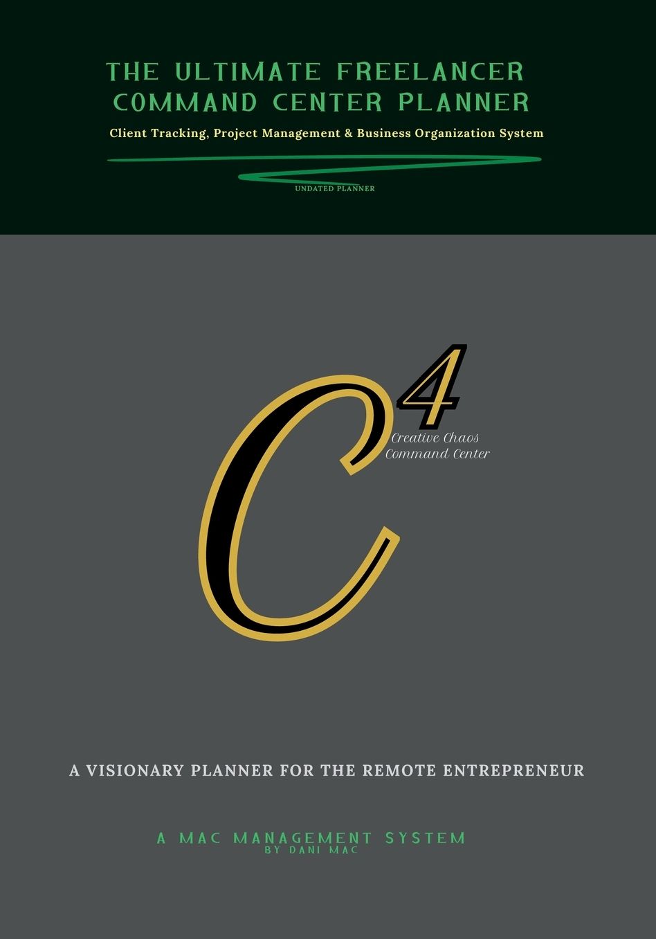 The Ultimate Freelancer Command Center Planner: Client Tracking, Project Management & Business Organization System