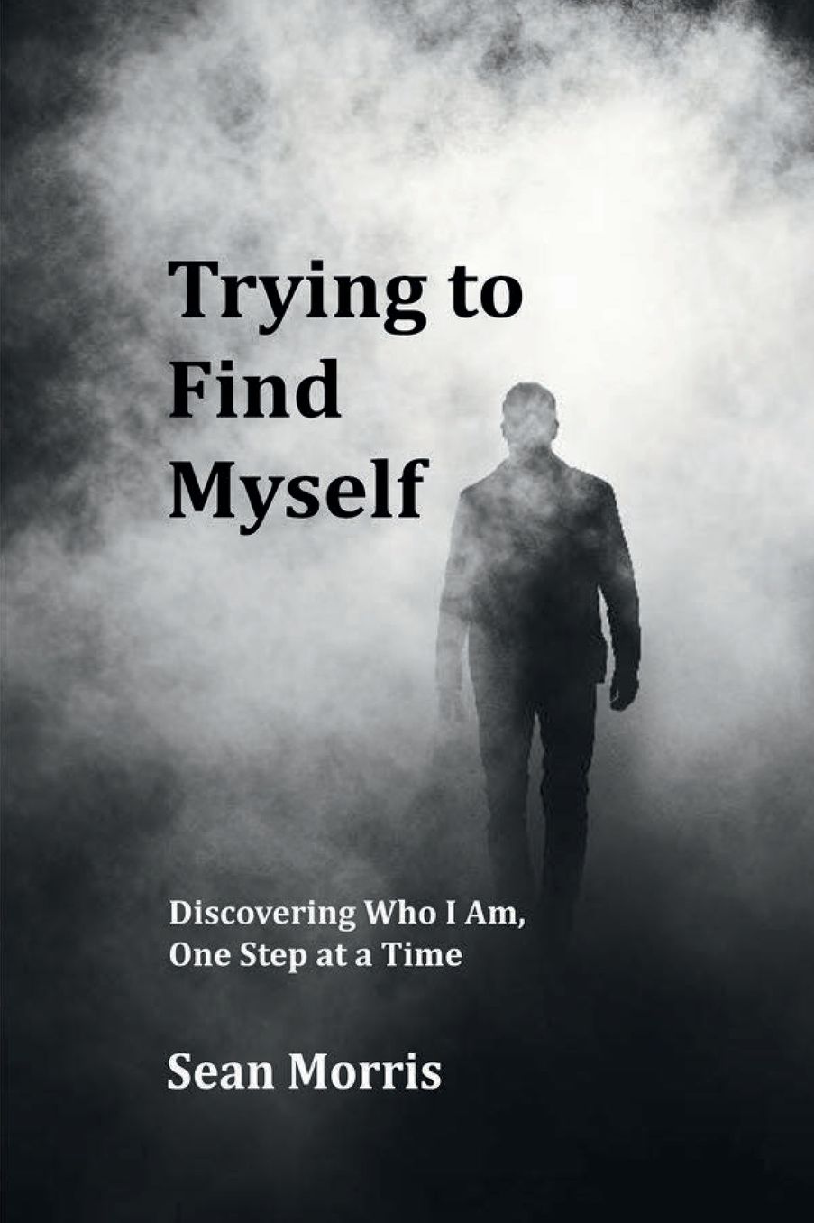 Trying to Find Myself: Discovering Who I Am, One Step at a Time