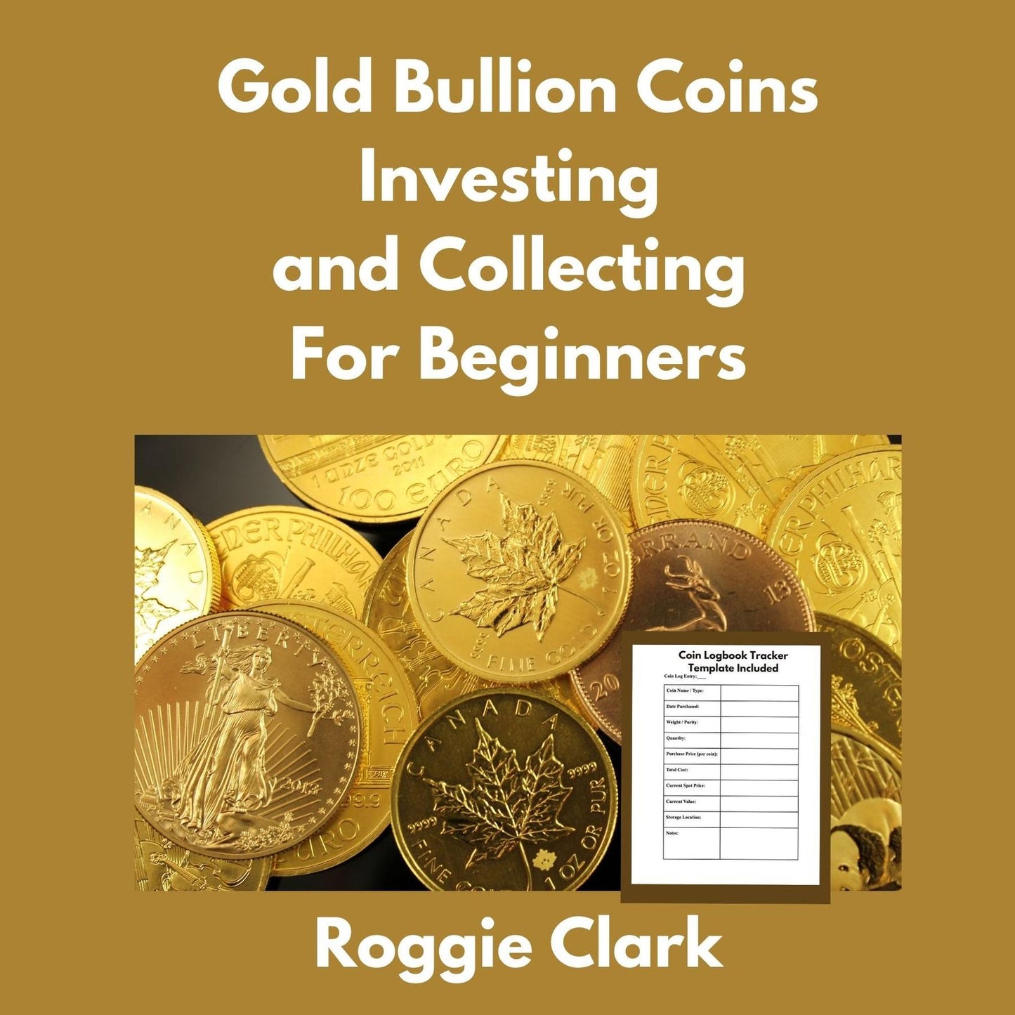 Gold Bullion Coins Investing and Collecting For Beginners