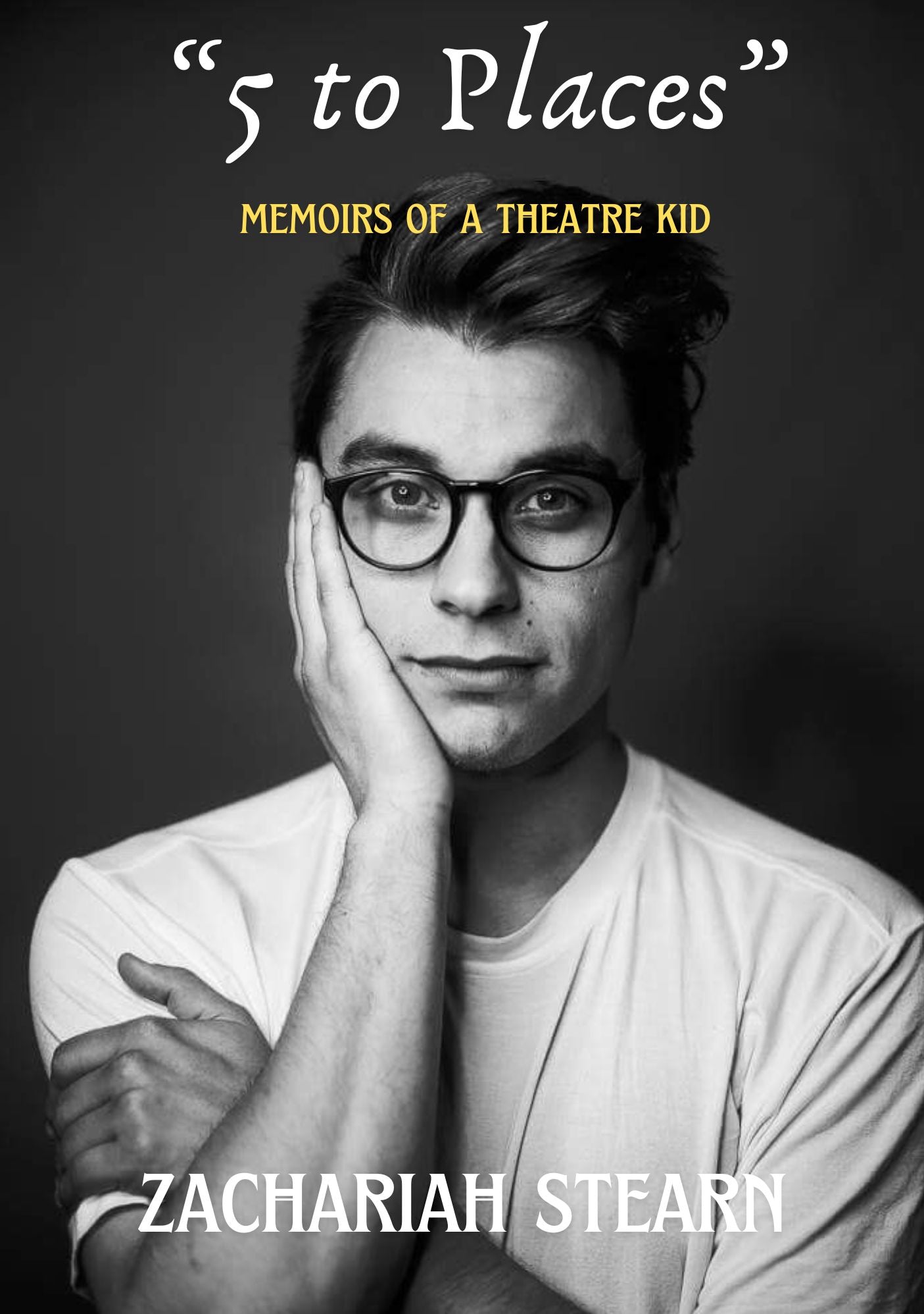"5 to Places" Memoirs of a Theatre Kid