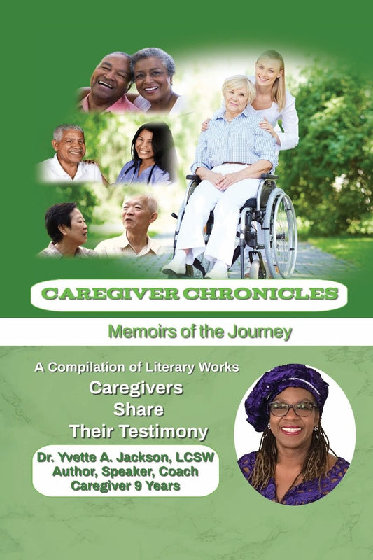 "Caregiver Chronicles: Memoirs of the Journey":A Compilation of Literary Works