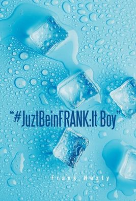 "#JuztBeinFRANK: It Boy"
