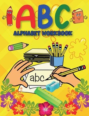 ABC Alphabet Workbook: Learning to Write Alphabet/ Handwriting Activity Book for Preschoolers, Kindergartens