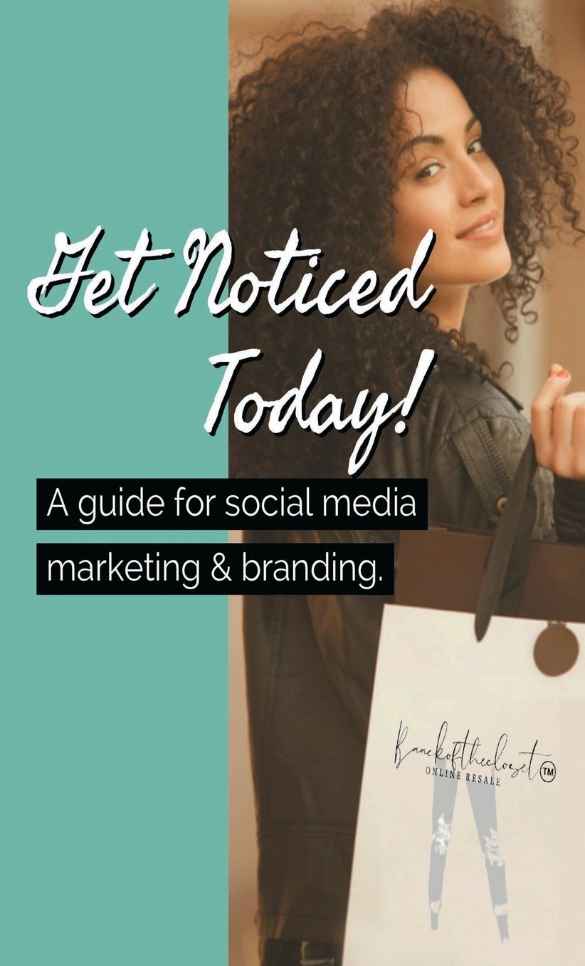 " Get Noticed Today" A guide for social media marketing & branding.