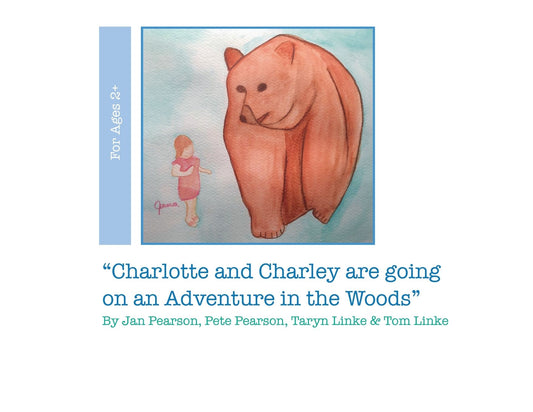 "Charlotte and Charley are going on an Adventure in the Woods."
