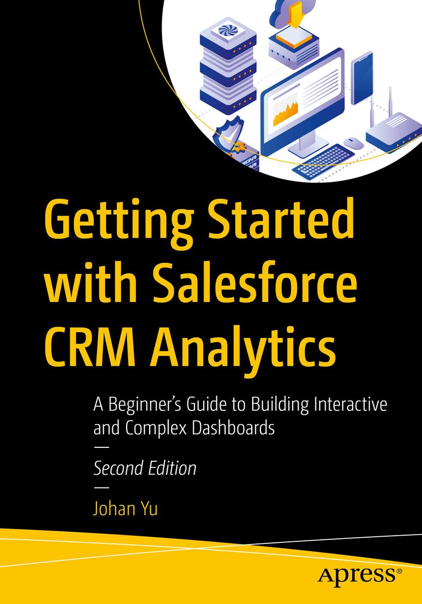 Getting Started with Salesforce CRM Analytics: A Beginner's Guide to Building Interactive and Complex Dashboards