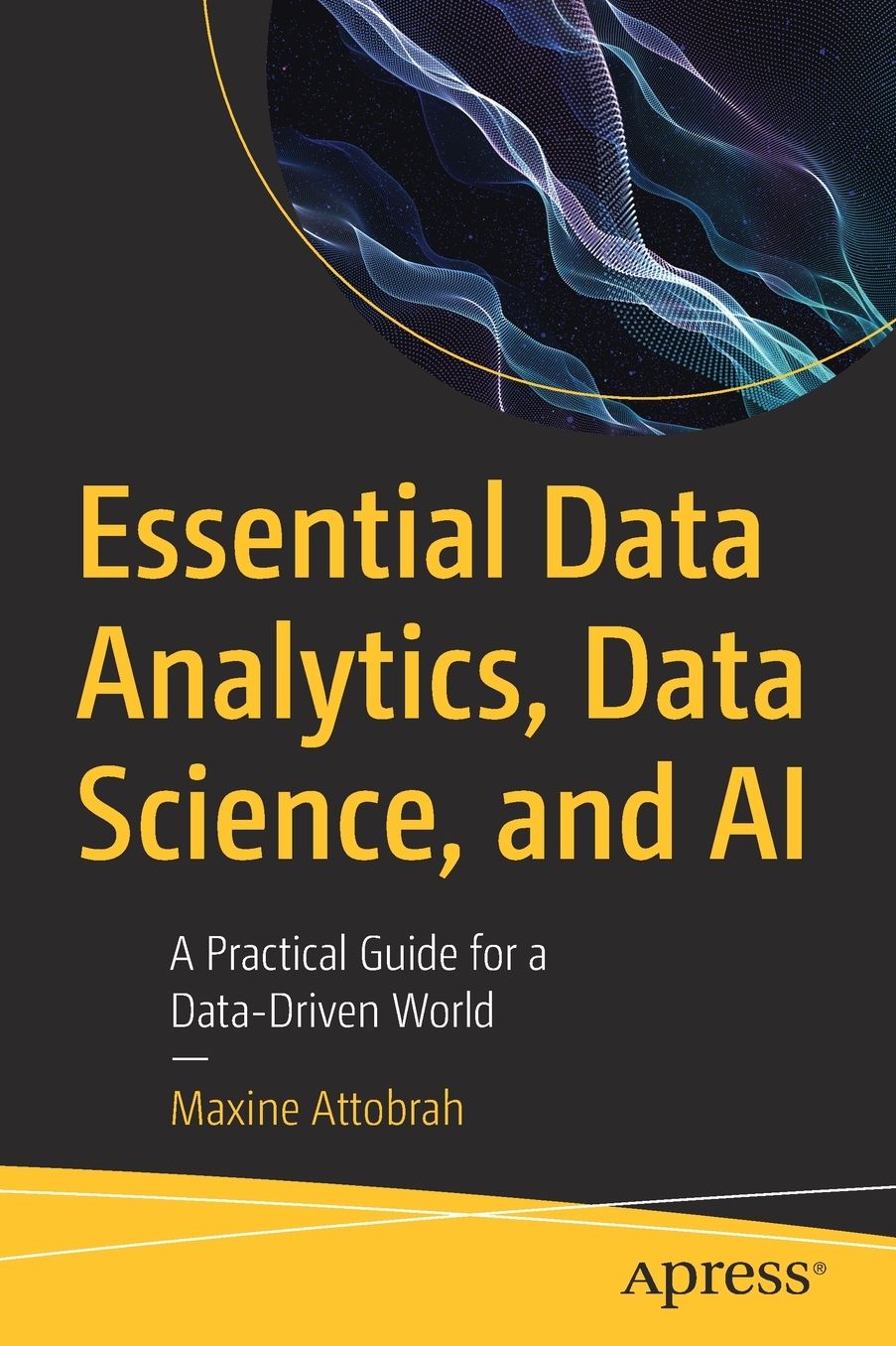Essential Data Analytics, Data Science, and AI: A Practical Guide for a Data-Driven World