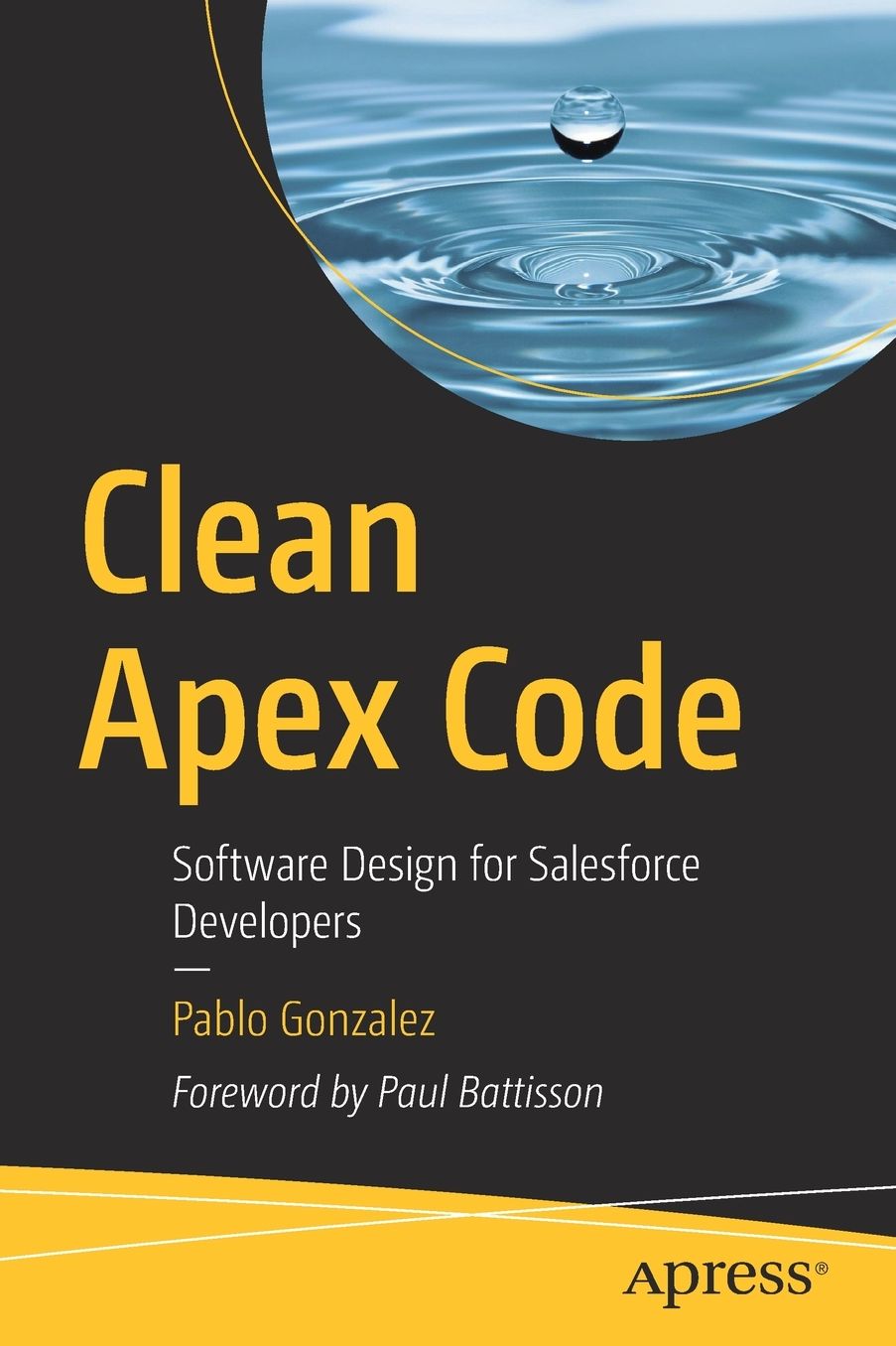 Clean Apex Code: Software Design for Salesforce Developers