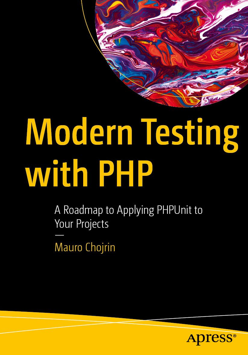 Modern Testing with PHP: A Roadmap to Applying PHPUnit to Your Projects