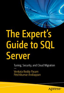 The Expert's Guide to SQL Server: Tuning, Security, and Cloud Migration