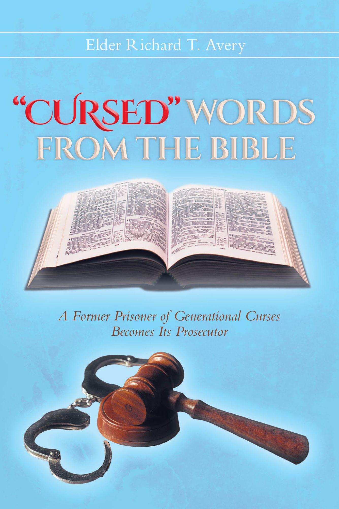 "CURSED" WORDS FROM THE BIBLE: A Former Prisoner of Generational Curses Becomes Its Prosecutor