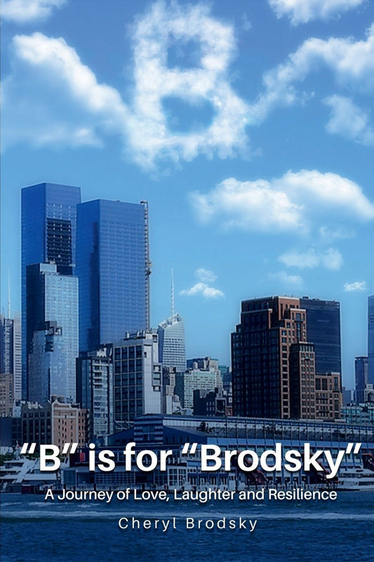 "B" is for "Brodsky": A Journey of Love, Laughter and Resilience