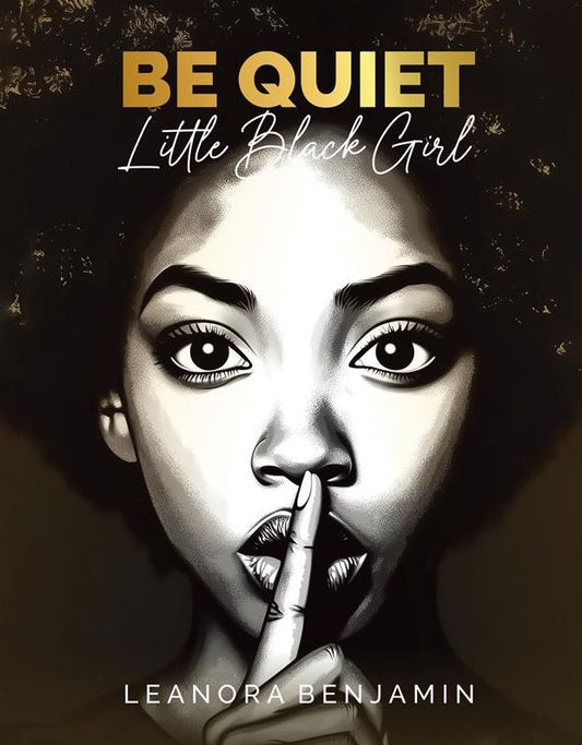 "Be Quiet, Little Black Girl"